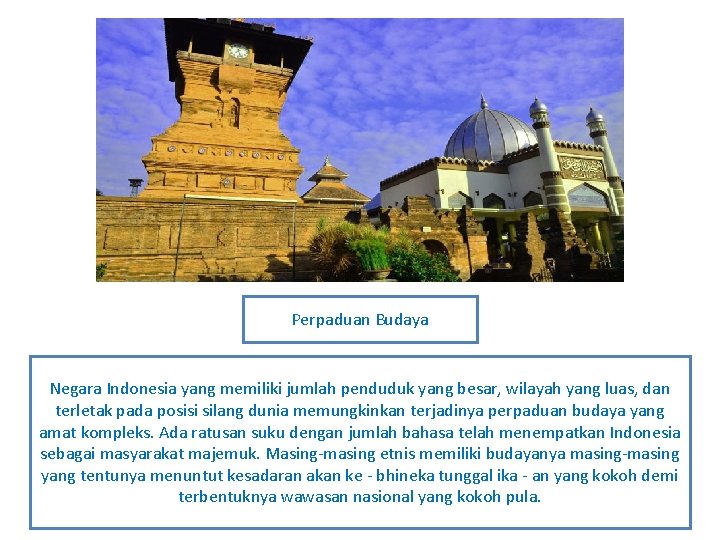 Perpaduan Budaya Negara Indonesia yang memiliki jumlah penduduk yang besar, wilayah yang luas, dan
