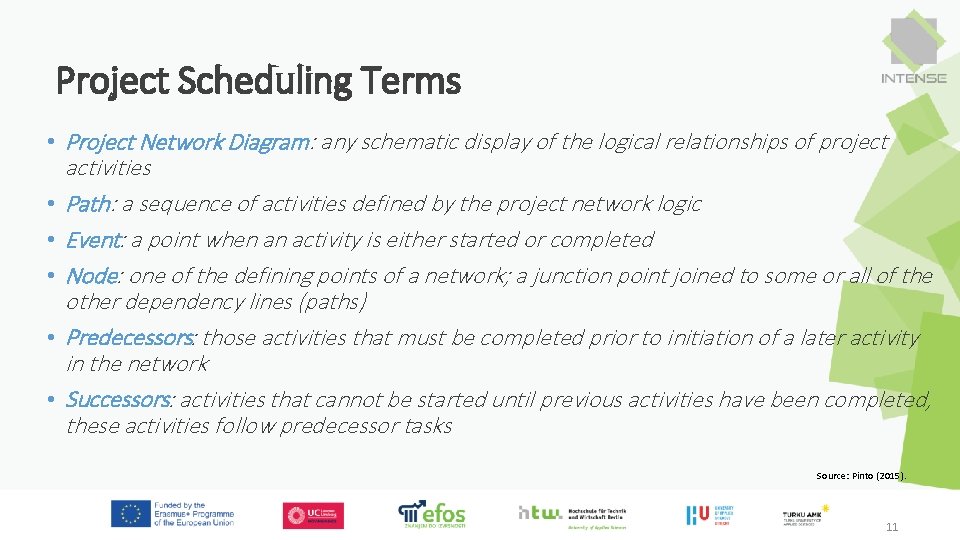 Project Scheduling Terms • Project Network Diagram: any schematic display of the logical relationships