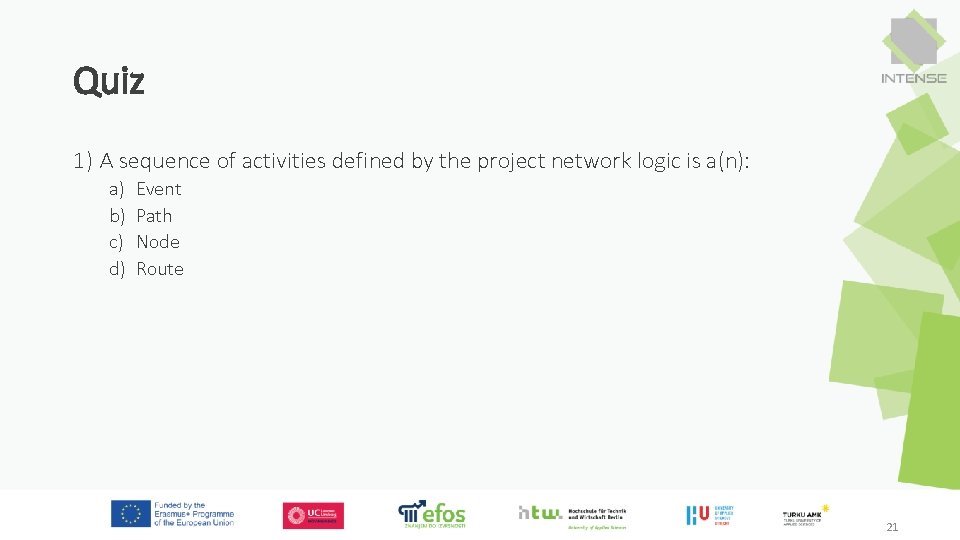 Quiz 1) A sequence of activities defined by the project network logic is a(n):