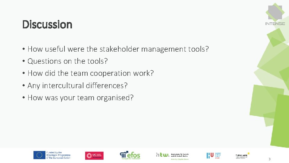 Discussion • How useful were the stakeholder management tools? • Questions on the tools?