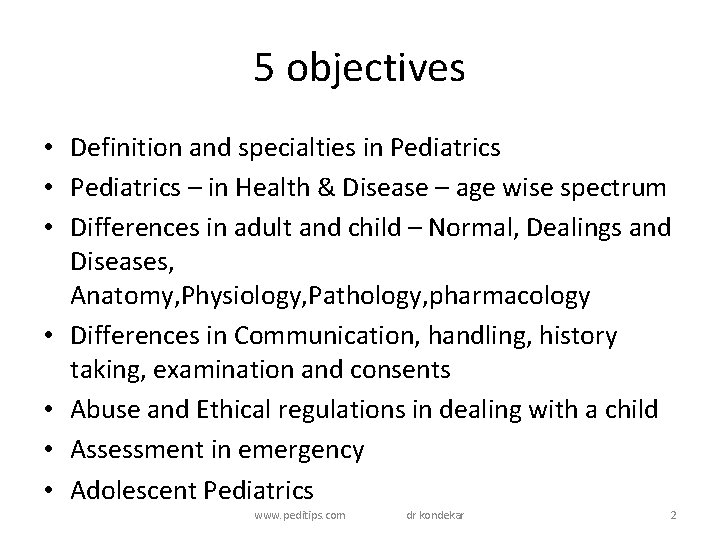 5 objectives • Definition and specialties in Pediatrics • Pediatrics – in Health & 5 objectives • Definition and specialties in Pediatrics • Pediatrics – in Health &