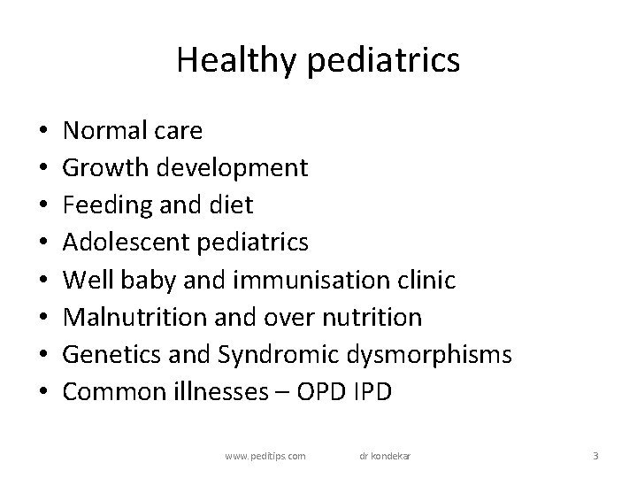 Healthy pediatrics • • Normal care Growth development Feeding and diet Adolescent pediatrics Well Healthy pediatrics • • Normal care Growth development Feeding and diet Adolescent pediatrics Well