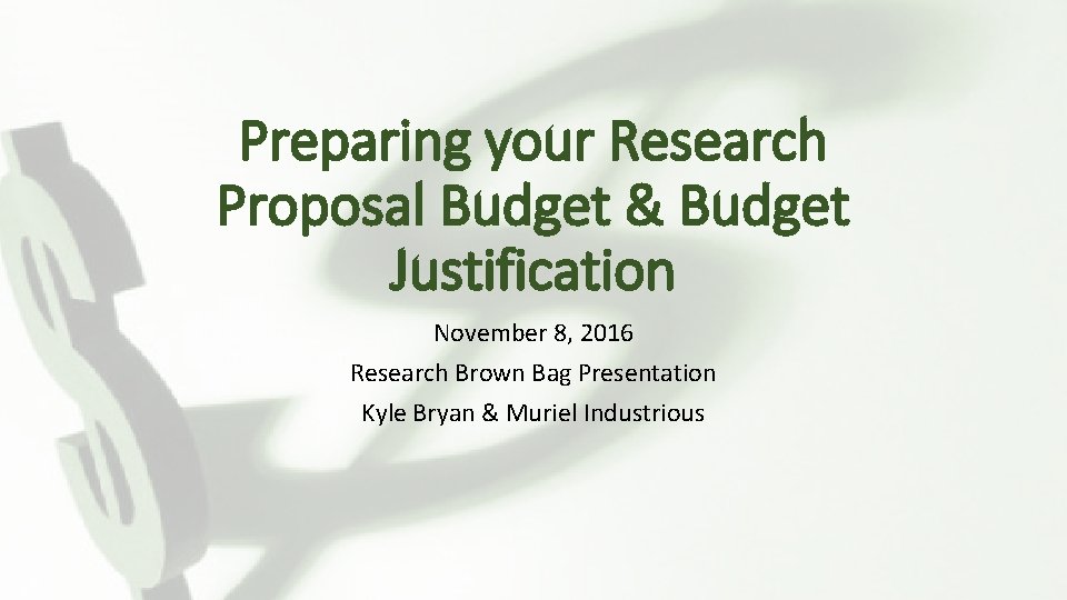 Preparing your Research Proposal Budget & Budget Justification November 8, 2016 Research Brown Bag