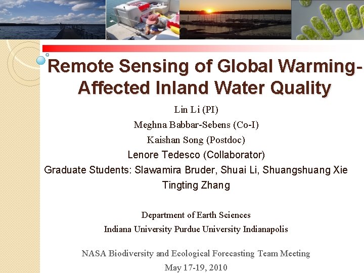 Remote Sensing of Global Warming. Affected Inland Water Quality Lin Li (PI) Meghna Babbar-Sebens