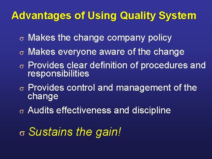 Advantages of Using Quality System s Makes the change company policy Makes everyone aware Advantages of Using Quality System s Makes the change company policy Makes everyone aware