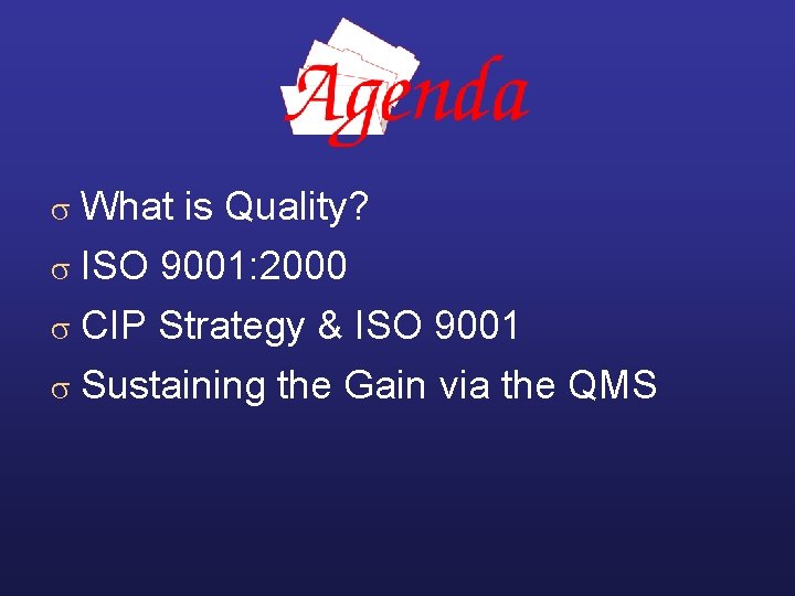 s What is Quality? ISO 9001: 2000 s CIP Strategy & ISO 9001 s s What is Quality? ISO 9001: 2000 s CIP Strategy & ISO 9001 s