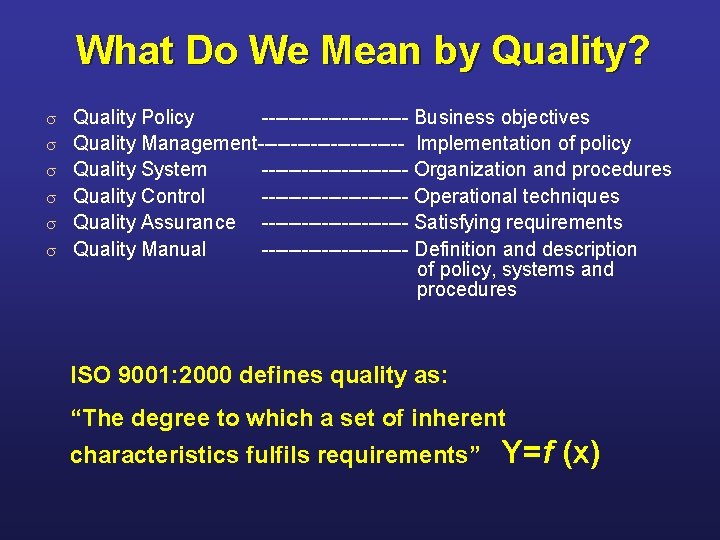 What Do We Mean by Quality? s s s Quality Policy ----------- Business objectives What Do We Mean by Quality? s s s Quality Policy ----------- Business objectives