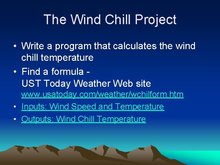 The Wind Chill Project • Write a program that calculates the wind chill temperature The Wind Chill Project • Write a program that calculates the wind chill temperature