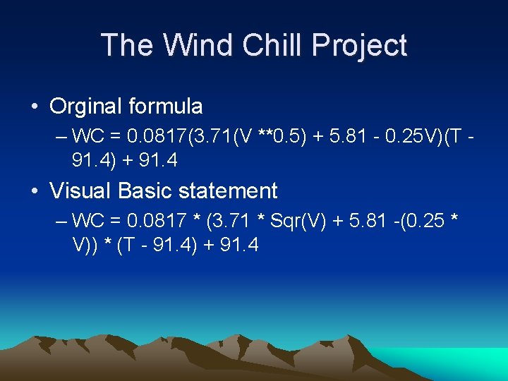 The Wind Chill Project • Orginal formula – WC = 0. 0817(3. 71(V **0. The Wind Chill Project • Orginal formula – WC = 0. 0817(3. 71(V **0.