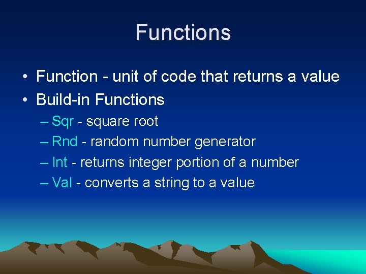 Functions • Function - unit of code that returns a value • Build-in Functions Functions • Function - unit of code that returns a value • Build-in Functions