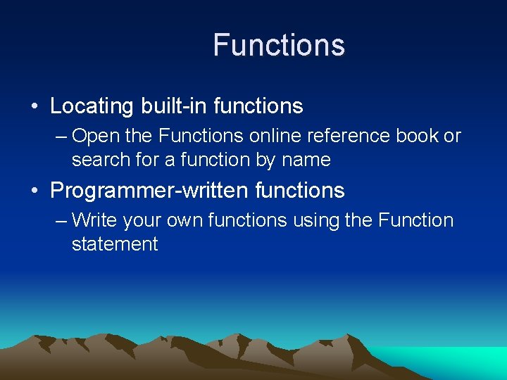 Functions • Locating built-in functions – Open the Functions online reference book or search Functions • Locating built-in functions – Open the Functions online reference book or search