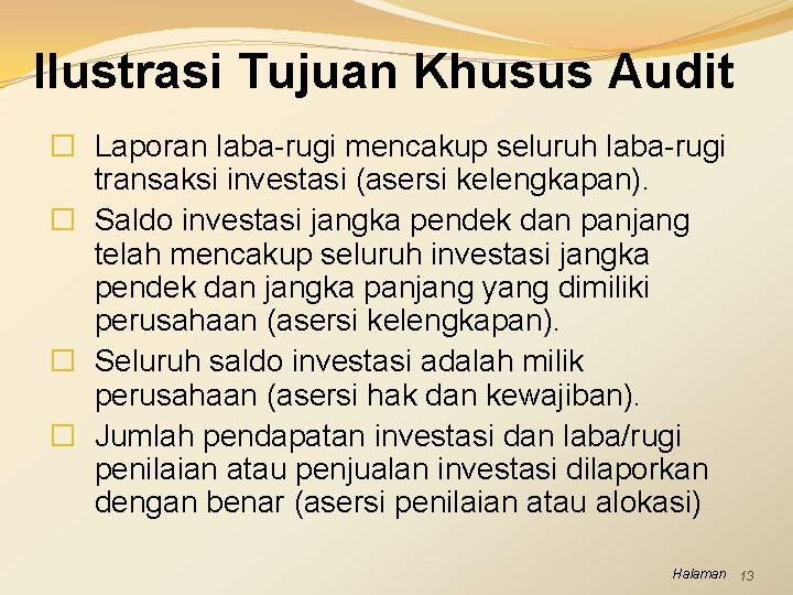 Ilustrasi Tujuan Khusus Audit � Laporan laba-rugi mencakup seluruh laba-rugi transaksi investasi (asersi kelengkapan).