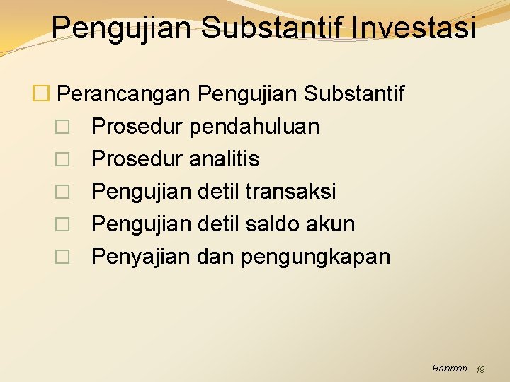 Pengujian Substantif Investasi � Perancangan Pengujian Substantif � Prosedur pendahuluan � Prosedur analitis �