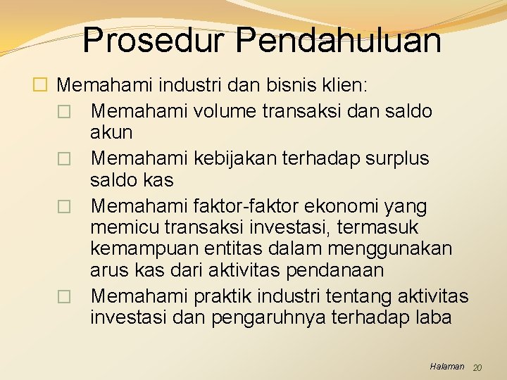 Prosedur Pendahuluan � Memahami industri dan bisnis klien: � Memahami volume transaksi dan saldo