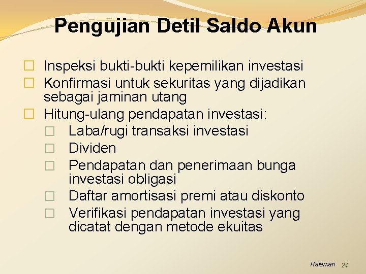 Pengujian Detil Saldo Akun � Inspeksi bukti-bukti kepemilikan investasi � Konfirmasi untuk sekuritas yang