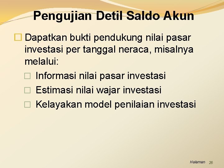 Pengujian Detil Saldo Akun � Dapatkan bukti pendukung nilai pasar investasi per tanggal neraca,