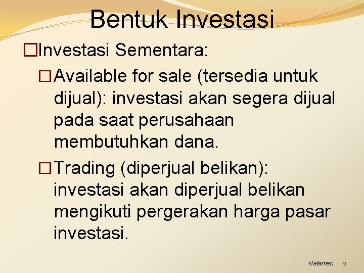 Bentuk Investasi �Investasi Sementara: �Available for sale (tersedia untuk dijual): investasi akan segera dijual