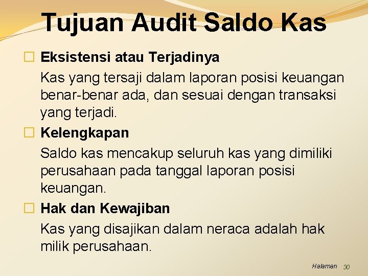 Tujuan Audit Saldo Kas � Eksistensi atau Terjadinya Kas yang tersaji dalam laporan posisi