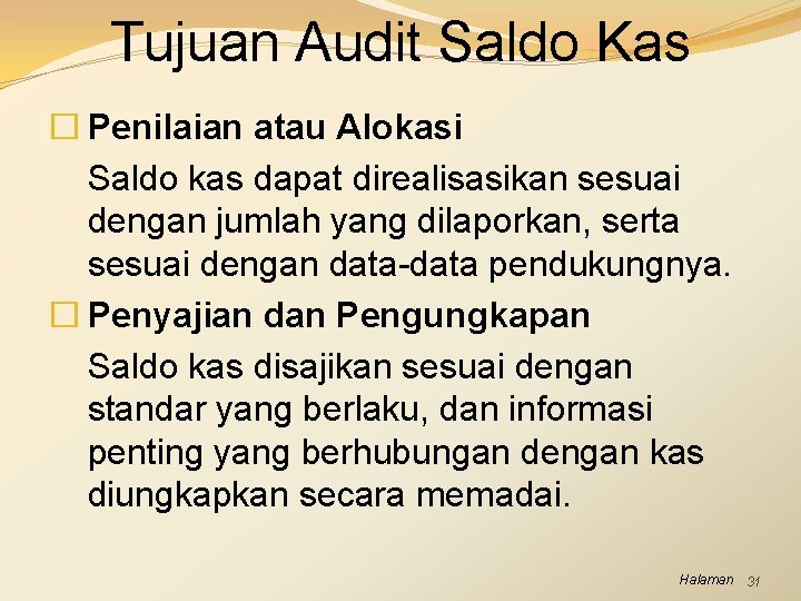 Tujuan Audit Saldo Kas � Penilaian atau Alokasi Saldo kas dapat direalisasikan sesuai dengan