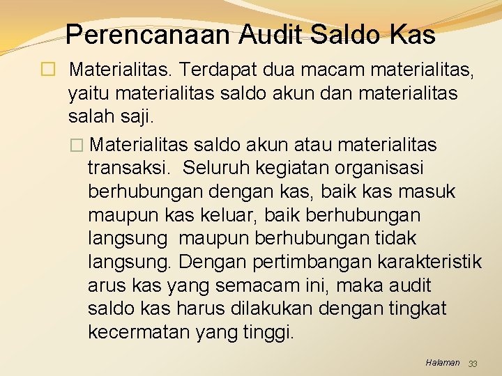 Perencanaan Audit Saldo Kas � Materialitas. Terdapat dua macam materialitas, yaitu materialitas saldo akun