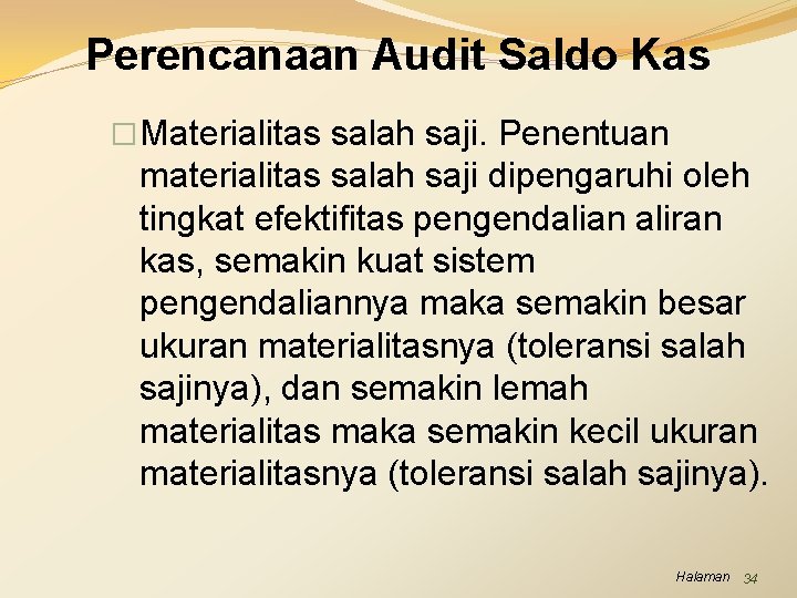 Perencanaan Audit Saldo Kas � Materialitas salah saji. Penentuan materialitas salah saji dipengaruhi oleh