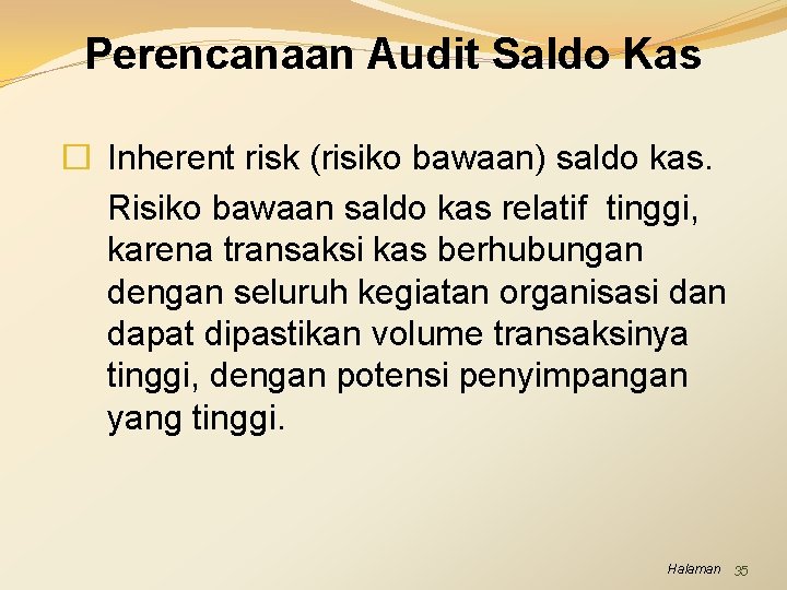 Perencanaan Audit Saldo Kas � Inherent risk (risiko bawaan) saldo kas. Risiko bawaan saldo
