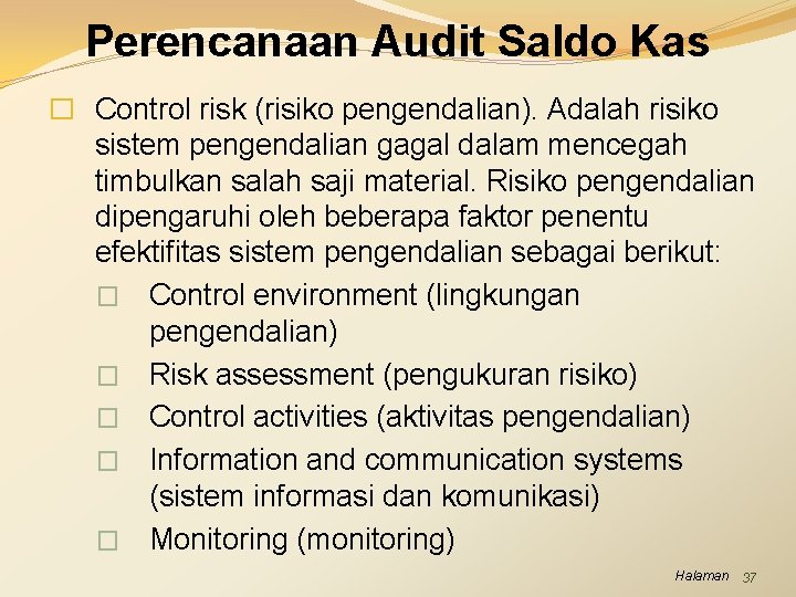 Perencanaan Audit Saldo Kas � Control risk (risiko pengendalian). Adalah risiko sistem pengendalian gagal