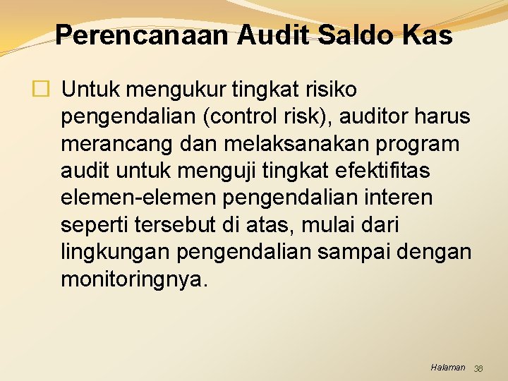 Perencanaan Audit Saldo Kas � Untuk mengukur tingkat risiko pengendalian (control risk), auditor harus