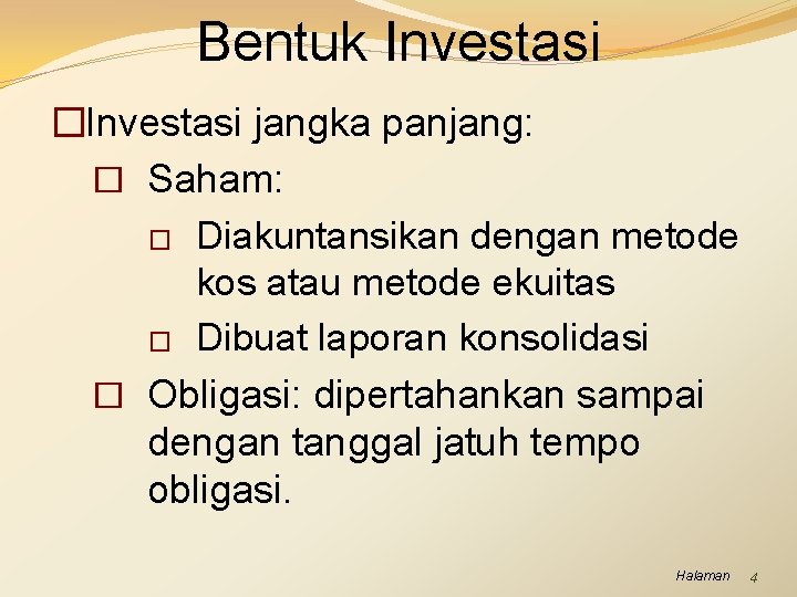 Bentuk Investasi �Investasi jangka panjang: � Saham: � Diakuntansikan dengan metode kos atau metode