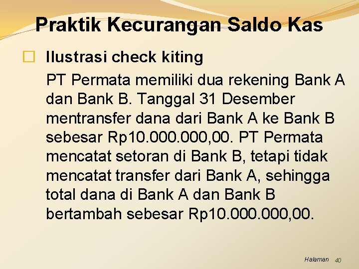 Praktik Kecurangan Saldo Kas � Ilustrasi check kiting PT Permata memiliki dua rekening Bank