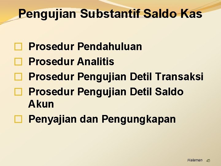 Pengujian Substantif Saldo Kas Prosedur Pendahuluan Prosedur Analitis Prosedur Pengujian Detil Transaksi Prosedur Pengujian