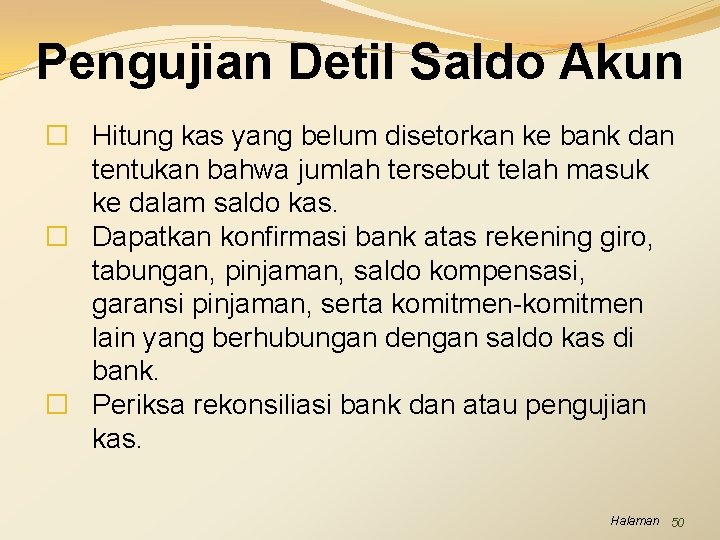 Pengujian Detil Saldo Akun � Hitung kas yang belum disetorkan ke bank dan tentukan