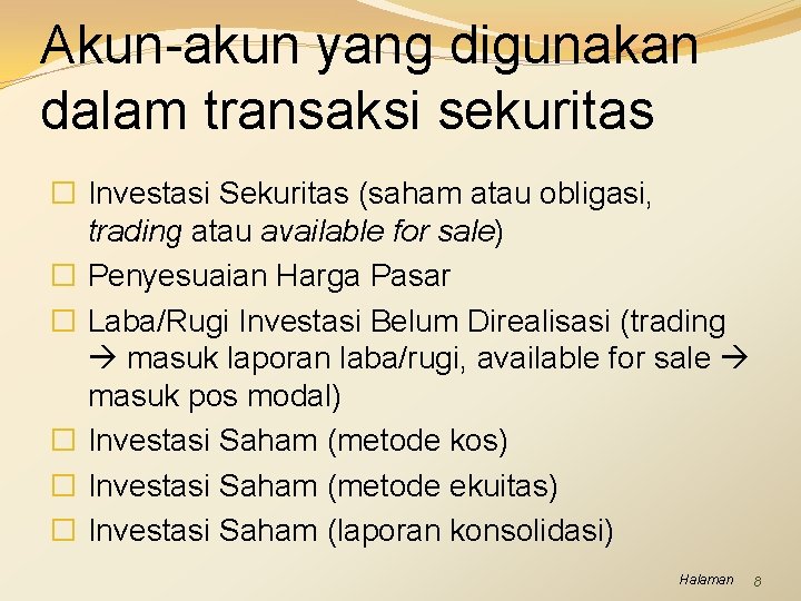 Akun-akun yang digunakan dalam transaksi sekuritas � Investasi Sekuritas (saham atau obligasi, trading atau