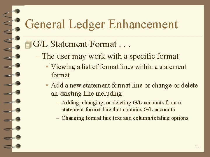 General Ledger Enhancement 4 G/L Statement Format. . . – The user may work