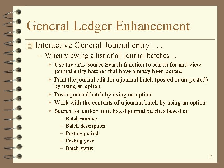 General Ledger Enhancement 4 Interactive General Journal entry. . . – When viewing a