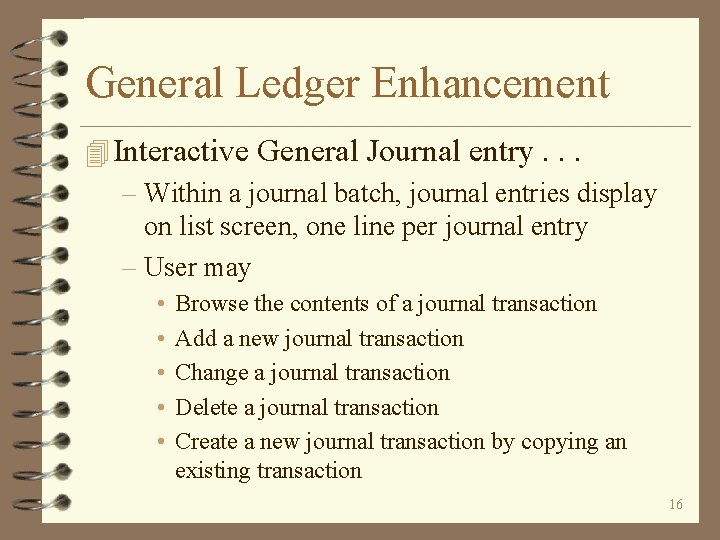 General Ledger Enhancement 4 Interactive General Journal entry. . . – Within a journal