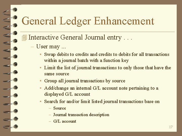 General Ledger Enhancement 4 Interactive General Journal entry. . . – User may. .