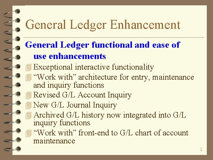 General Ledger Enhancement General Ledger functional and ease of use enhancements 4 Exceptional interactive