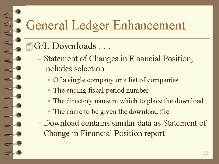 General Ledger Enhancement 4 G/L Downloads. . . – Statement of Changes in Financial
