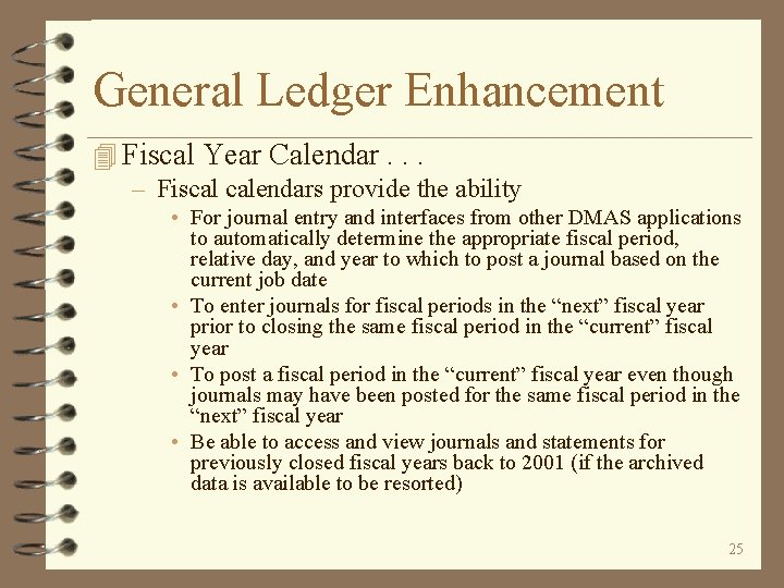 General Ledger Enhancement 4 Fiscal Year Calendar. . . – Fiscal calendars provide the