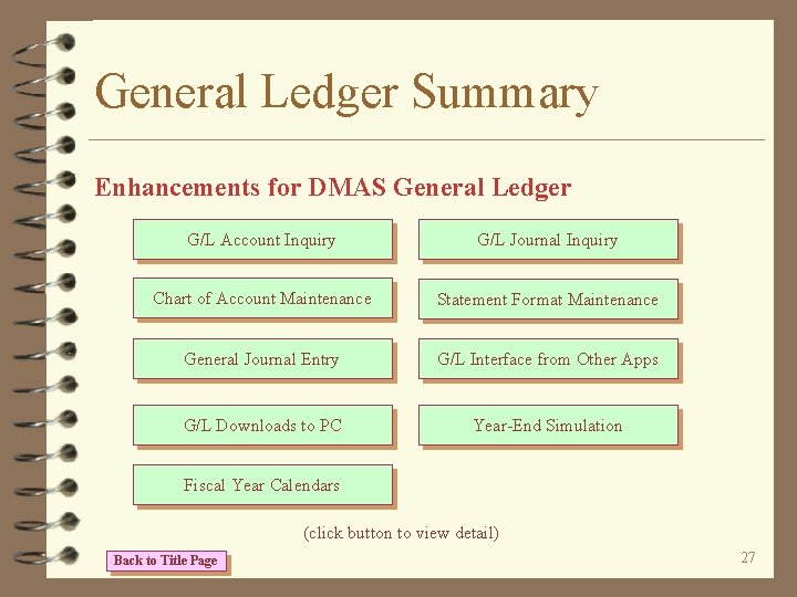 General Ledger Summary Enhancements for DMAS General Ledger G/L Account Inquiry G/L Journal Inquiry