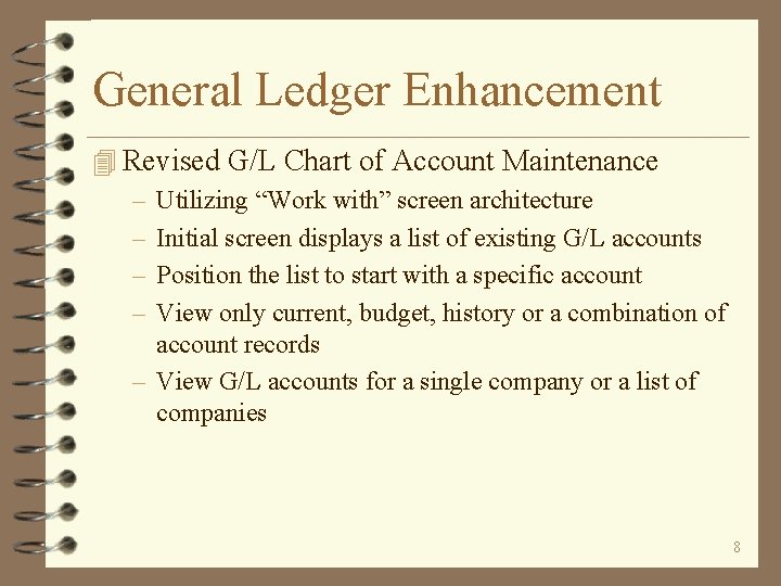 General Ledger Enhancement 4 Revised G/L Chart of Account Maintenance – Utilizing “Work with”