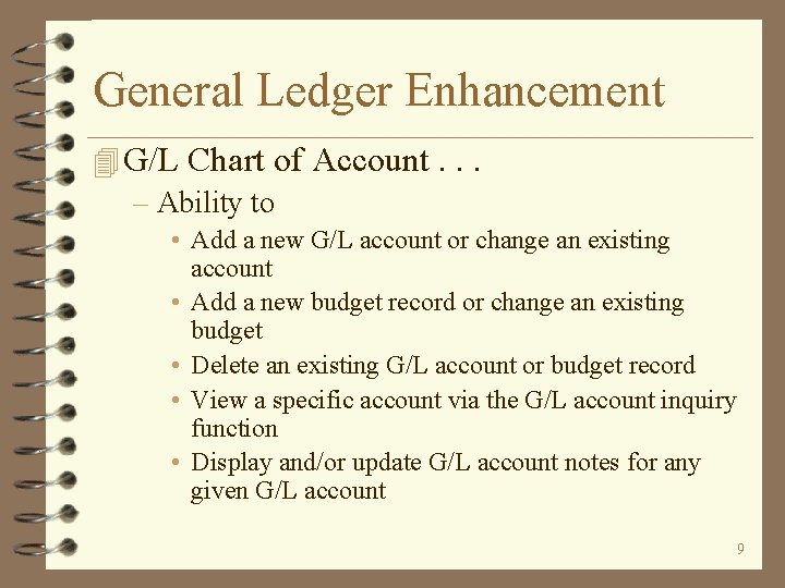 General Ledger Enhancement 4 G/L Chart of Account. . . – Ability to •