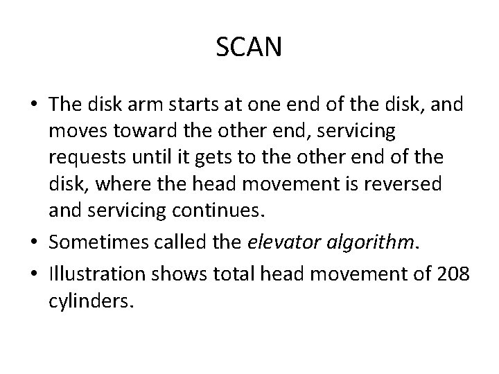 SCAN • The disk arm starts at one end of the disk, and moves