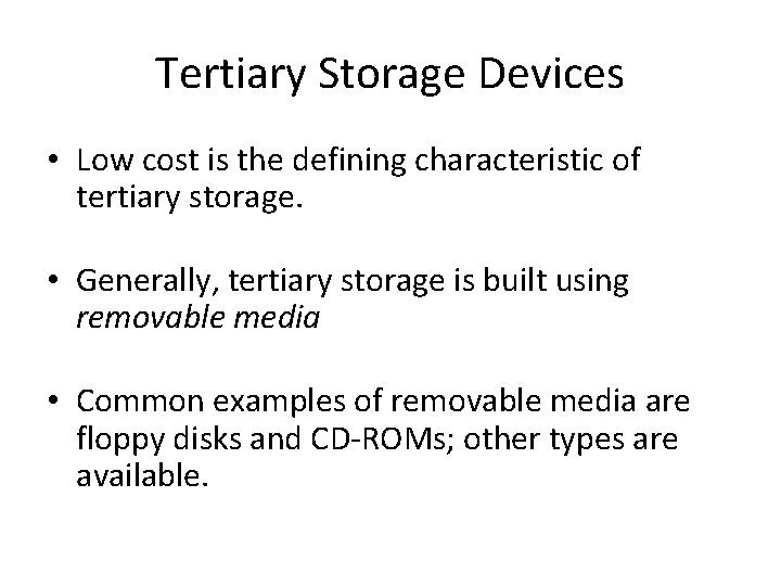 Tertiary Storage Devices • Low cost is the defining characteristic of tertiary storage. •