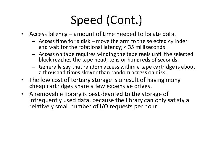 Speed (Cont. ) • Access latency – amount of time needed to locate data.