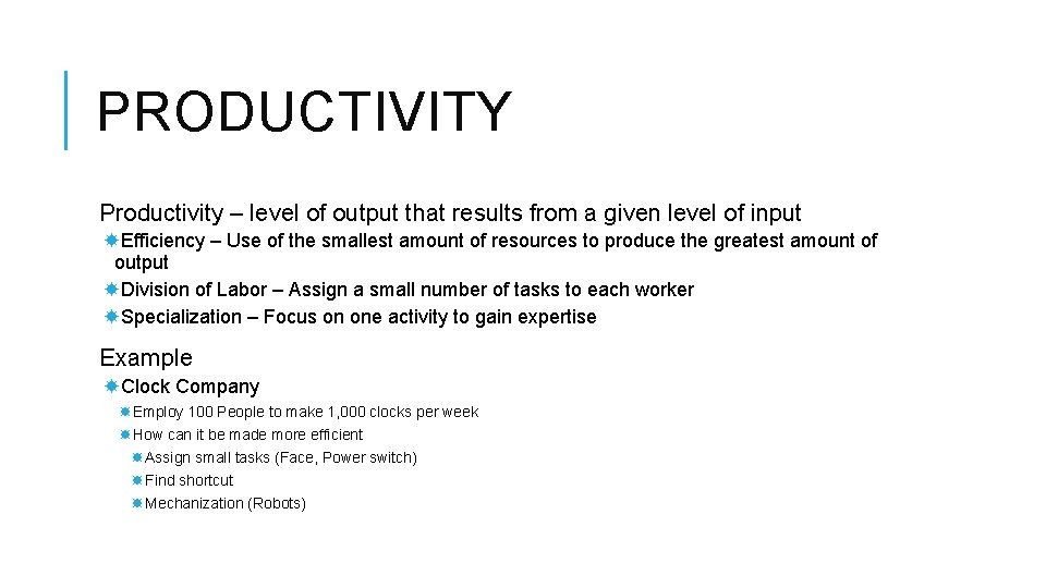 PRODUCTIVITY Productivity – level of output that results from a given level of input