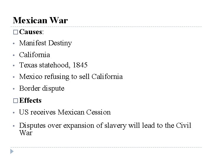 Mexican War � Causes: • Manifest Destiny • • California Texas statehood, 1845 •