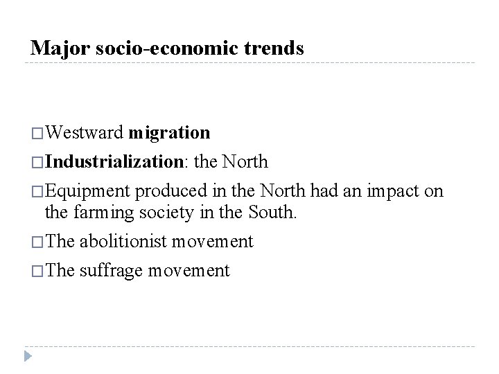 Major socio-economic trends �Westward migration �Industrialization: the North �Equipment produced in the North had