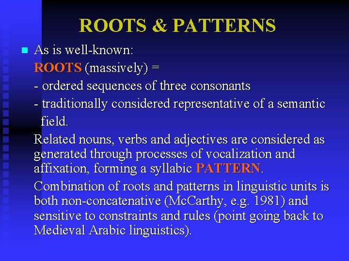 ROOTS & PATTERNS n As is well-known: ROOTS (massively) = - ordered sequences of ROOTS & PATTERNS n As is well-known: ROOTS (massively) = - ordered sequences of